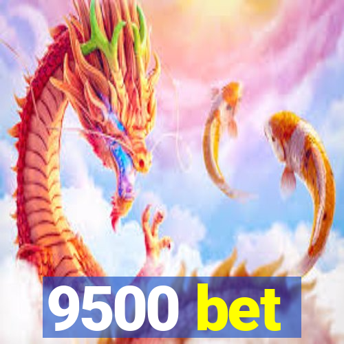 9500 bet